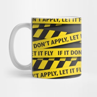 If it Don't Apply, Let it Fly Mug